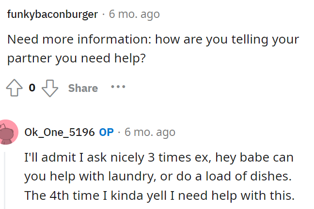 OP responded here to answer this commenter's question by telling us how exactly she asks him for help.