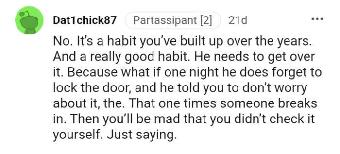 It is a habit the OP has built up over the years