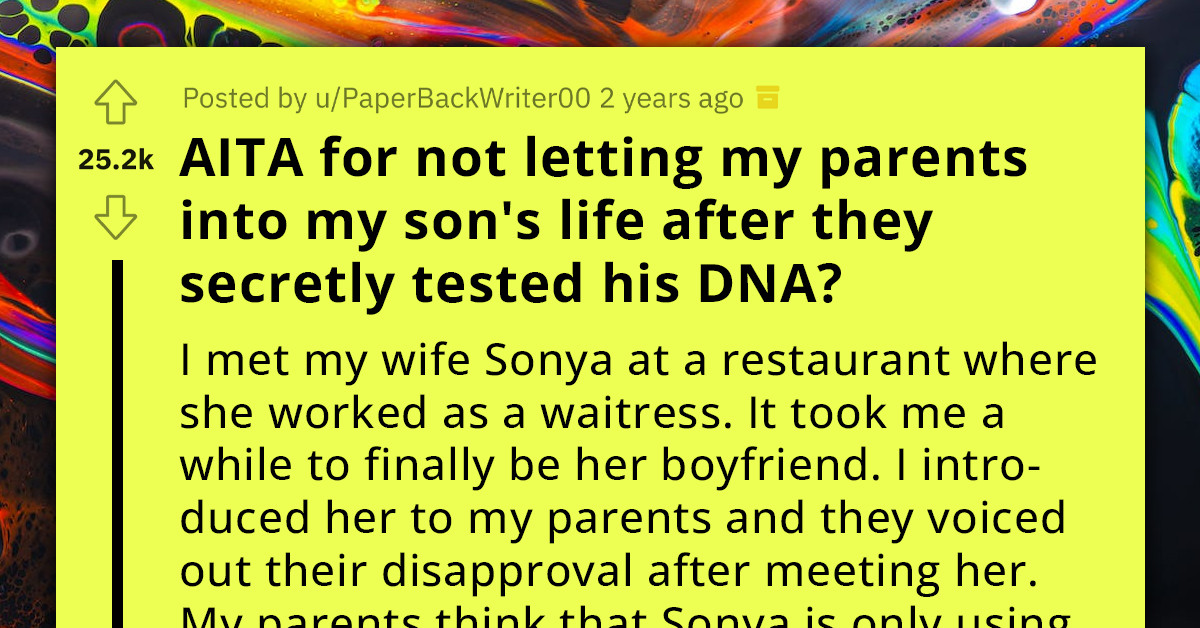 Man Finds Out His Parents Carried Out DNA Test On His Son Behind His Back, Bans Them From His Son's Life