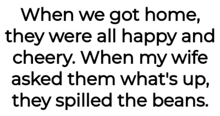 The kids spilled the beans to their mom