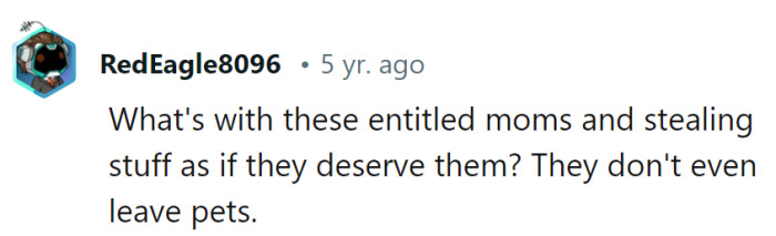 Entitled moms have their unique sense of entitlement, stopping short of taking pets—a peculiar 
