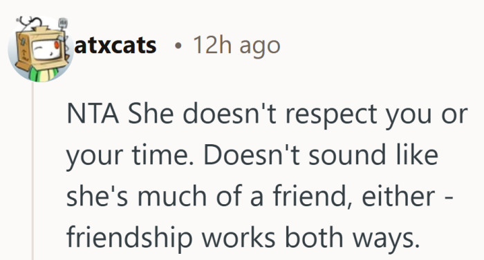 Friendship only works when both people value what the other gives.