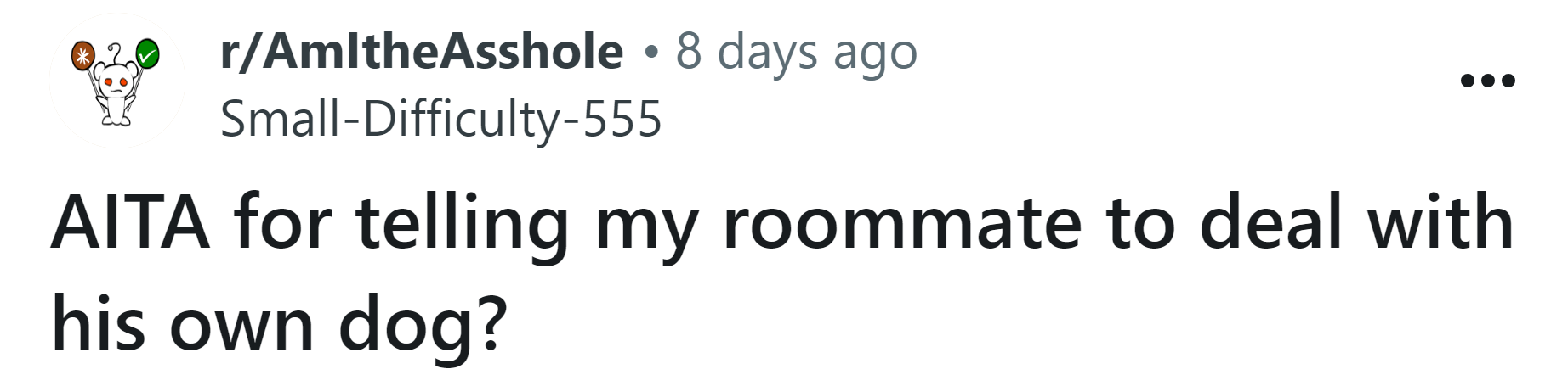 The Redditor asked if she's an a**hole for telling her roommate to deal with his own dog.