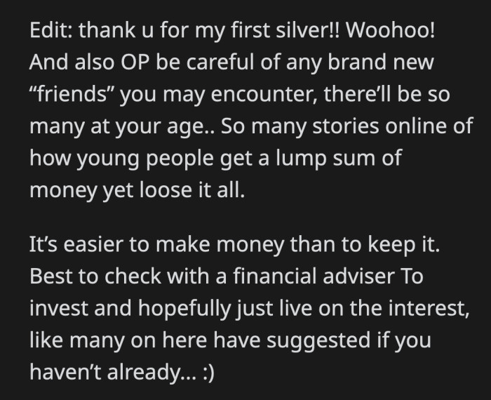 OP also should be wary of any people who will try to scam her out of her inheritance