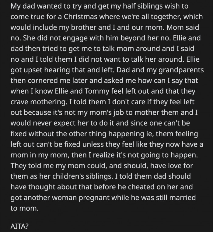 OP's dad and Ellie tried to convince her to talk to her mom and see if she would change her mind. OP said she wouldn't do that, which upset Ellie even further.