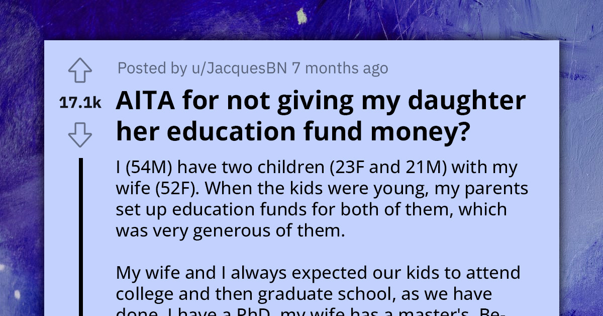 Parents Don't Give Daughter Her College Fund Because She Has Full Scholarship and Works, Effectively Punishing Her for Being Responsible