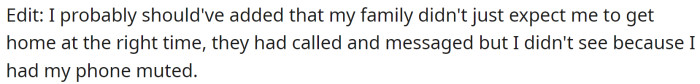 Now everyone was angry with OP for not being aware of the surprise, as their family had called and messaged, but OP had their phone muted. So now OP asks if they were wrong.