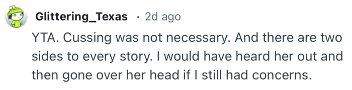 “I would have heard her out and then gone over her head if I still had concerns.”