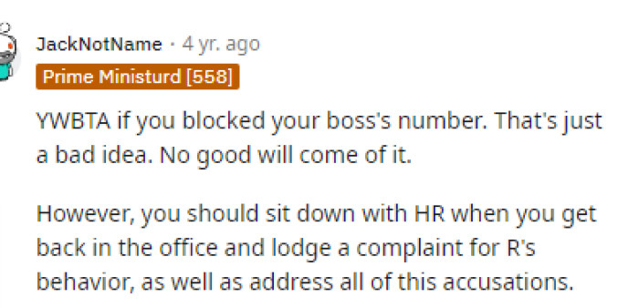 Some people even suggested contacting HR first because there's a greater chance that will change something.
