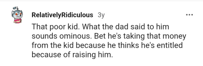 He's taking that money from the kid