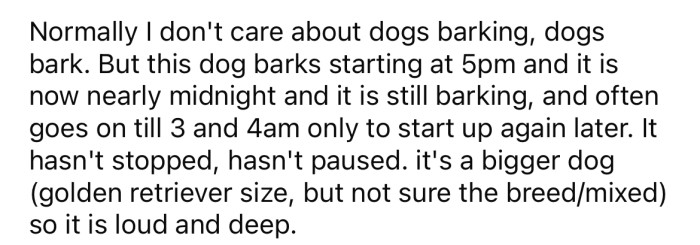 One of the OP's neighbors has a dog that barks for hours at a time, often keeping them up at night.