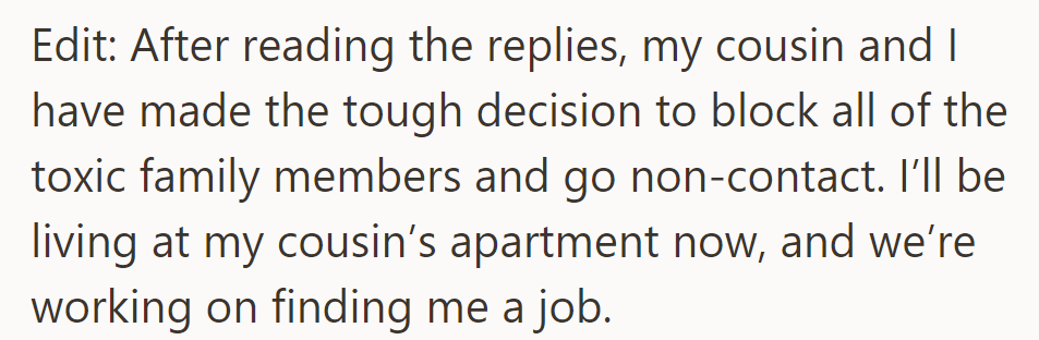 Following advice, OP and her cousin are cutting ties with toxic family, with OP moving in and job hunting.