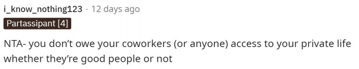 Exactly, and if they are pushing him to share information, then in my opinion, they are just being nosy.