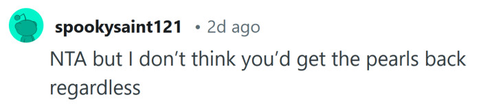 You'll never get those pearls back.