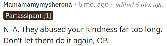 They took advantage of OP's kindness for too long.