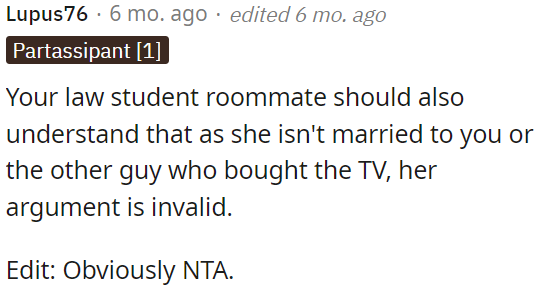OP's roommate, who isn't married to OP or the other person who bought the TV, should realize that her argument is not valid.