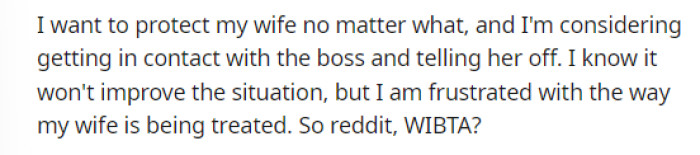 He seems to have good intentions and just wants to protect her by stepping up to her boss.