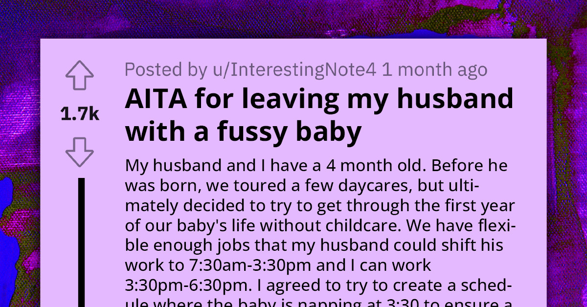 Redditor's Husband Accuses Her of Trying to "Sabotage His Time" by Leaving Him with Their Inconsolable Baby