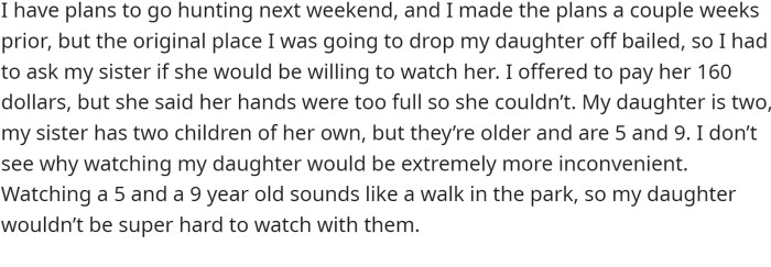 OP had been looking forward to his hunting trip next weekend for weeks. However, his plans hit a snag when the person he had arranged to drop off his two-year-old daughter bailed on him.
