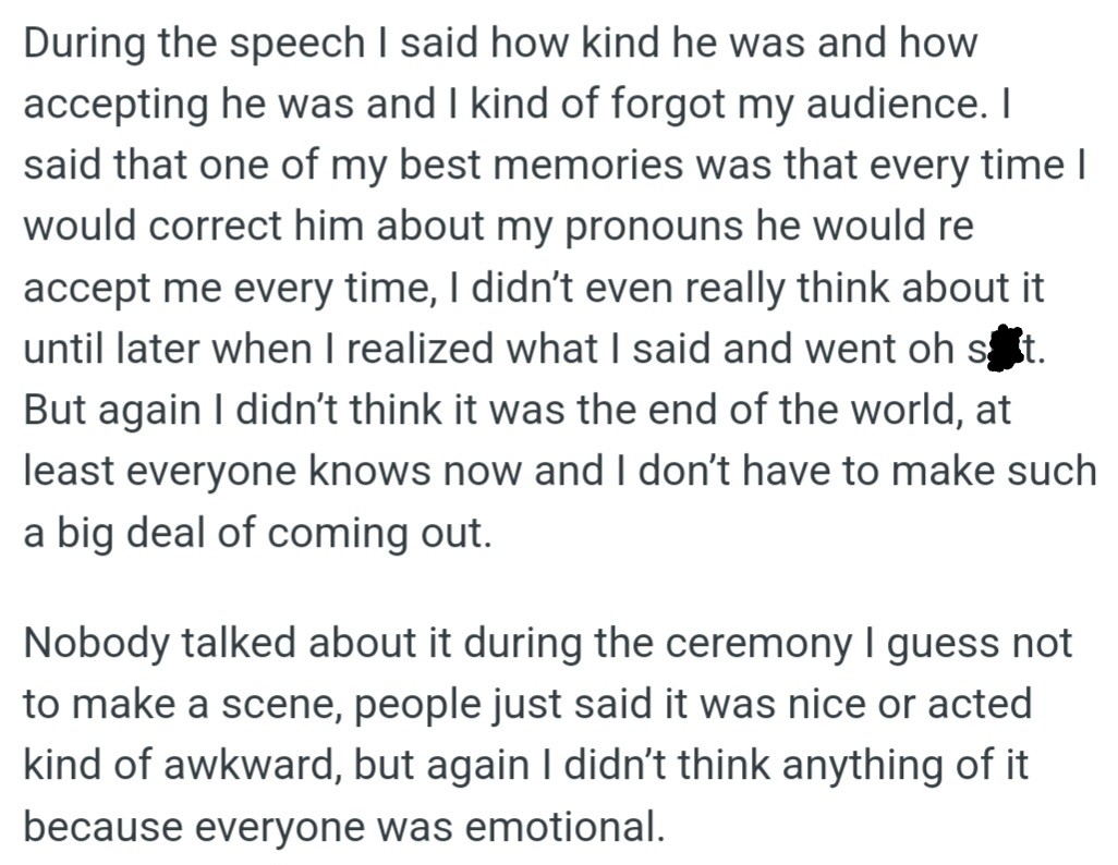 OP talked about his grandfather accepting him for who he was during his speech. This accidentally revealed OP's gender identity, but he was okay with it.