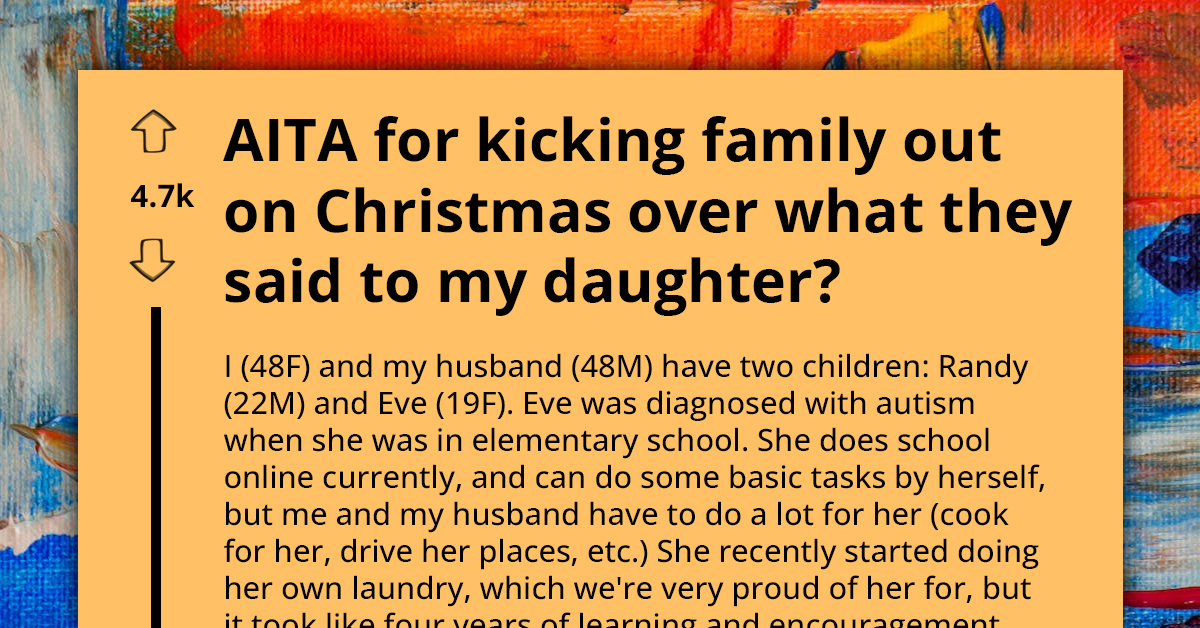 Redditors Support Woman Who Kicked Out Her Siblings During Christmas Over What They Said To Her Autistic Daughter