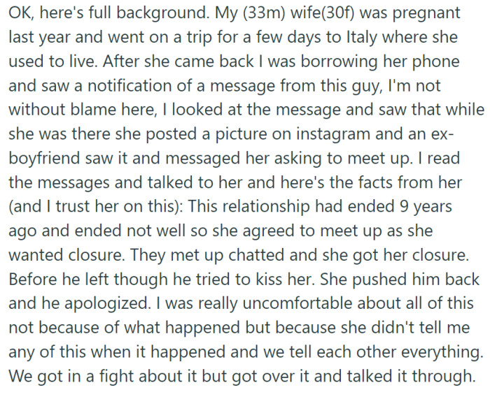 OP's wife, who is 30 years old, went on a trip to Italy, where she used to live while she was pregnant. After returning, OP accidentally discovered messages between his wife and her ex-boyfriend.