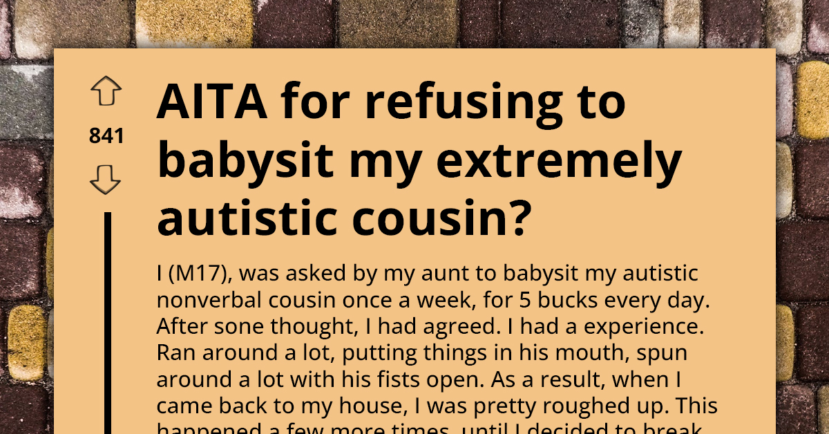 Male Teenager Gets Called Selfish for Refusing to Babysit His Autistic Cousin; He Gets Bruises Every Time and Only Gets Paid $5 a Day