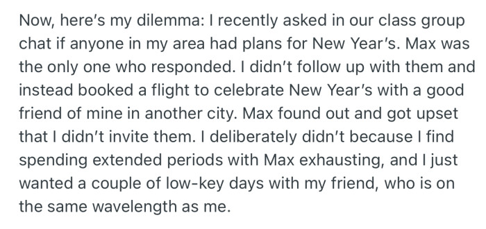 OP sidestepped Max and booked a flight to celebrate the New Year with another friend. Max found out and took offense to this