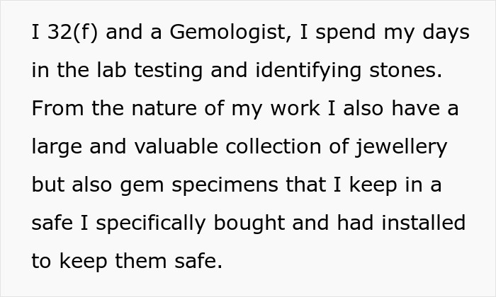 She acquired the gems and stones because of her job, and she has kept her collection in a safe for which only she knows the code.
