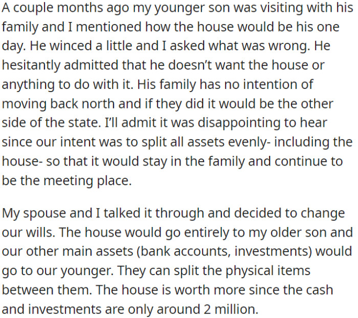 OP offered the house to his younger son, but he declined, so they changed their wills: the older son inherited the house, and the younger son received cash and investments worth around 2 million.