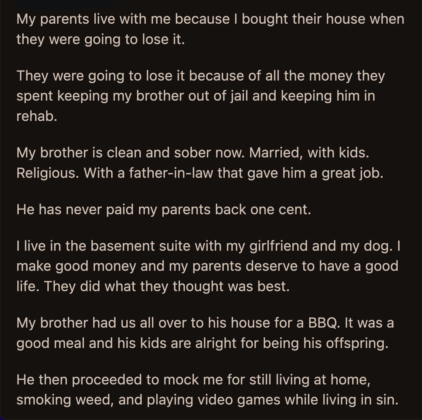 The dam broke. OP told his brother he was motivated. He may enjoy recreational substances, but he pays for them with the money he earns from his job.