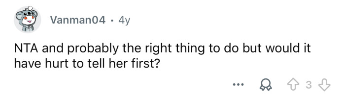 You probably should’ve given her a heads up.