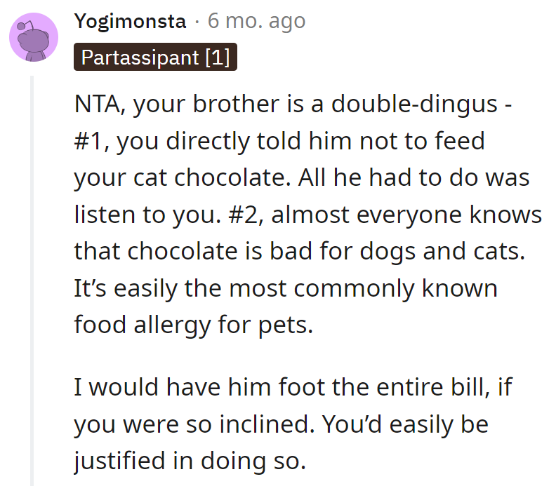 Brother's double-dingus move: disregarding clear instructions and flunking Pet 101. Foot the bill? Totally justified.