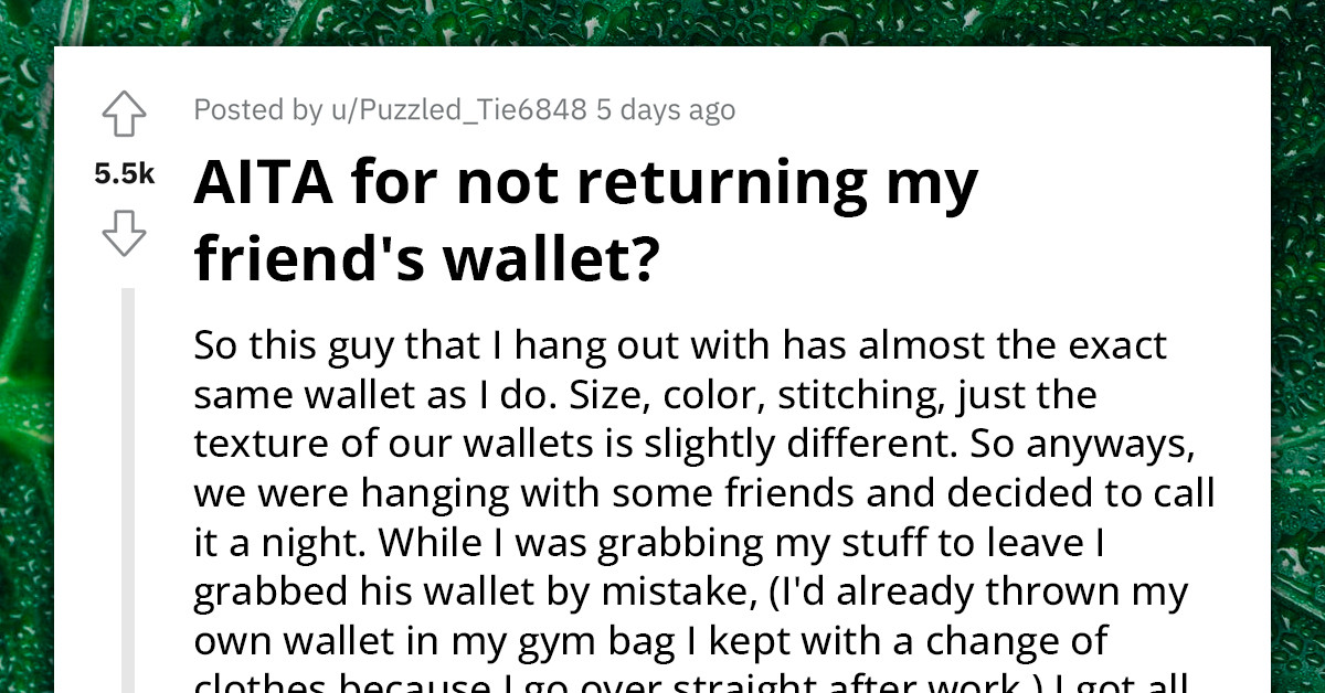 Reddit Schools A Childish Man About Owning Up To Your Mistakes After He Refused To Return His Friend's Wallet When He Accidentally Grabbed It