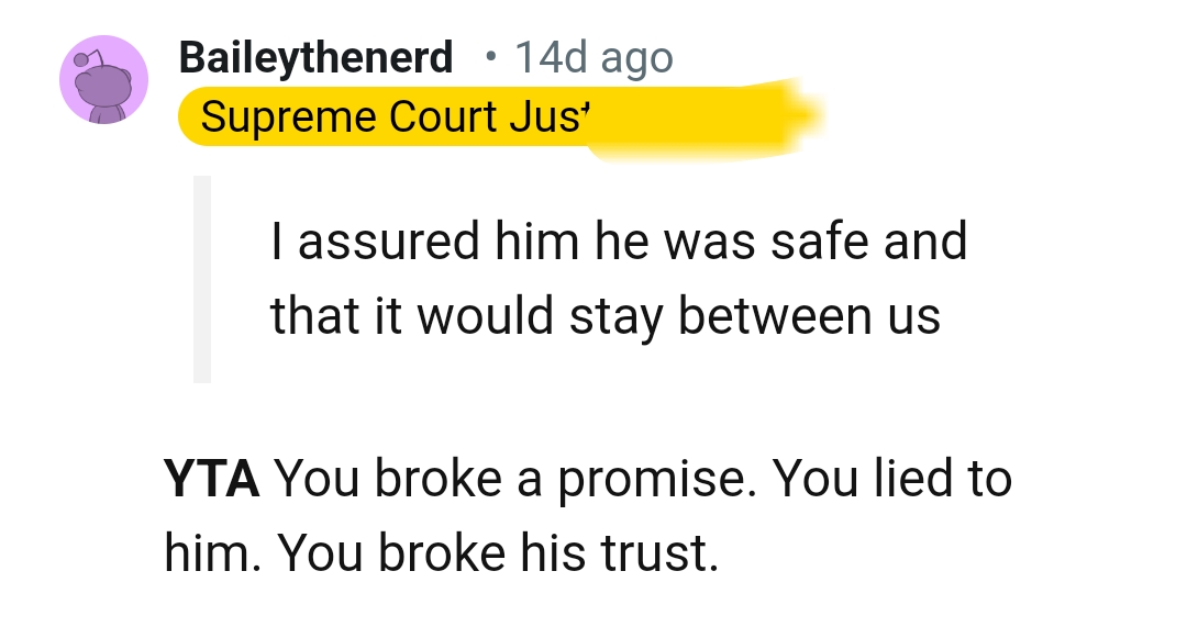 The OP broke a promise, meaning that she can't be trusted.