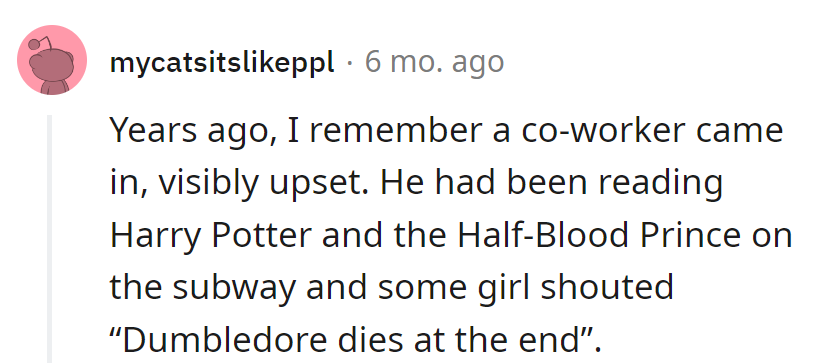 Talk about a magical spoiler attack! Poor co-worker got a dose of Dumbledore's demise on the subway.