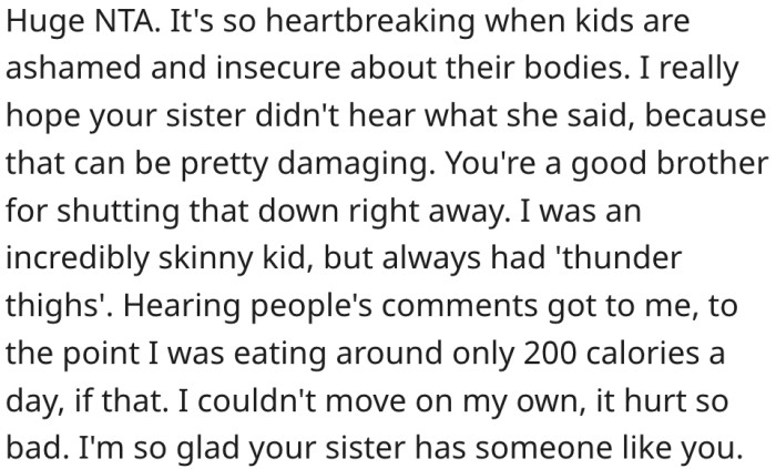 21. It is good that his sister has a big brother like him to stand up for her.