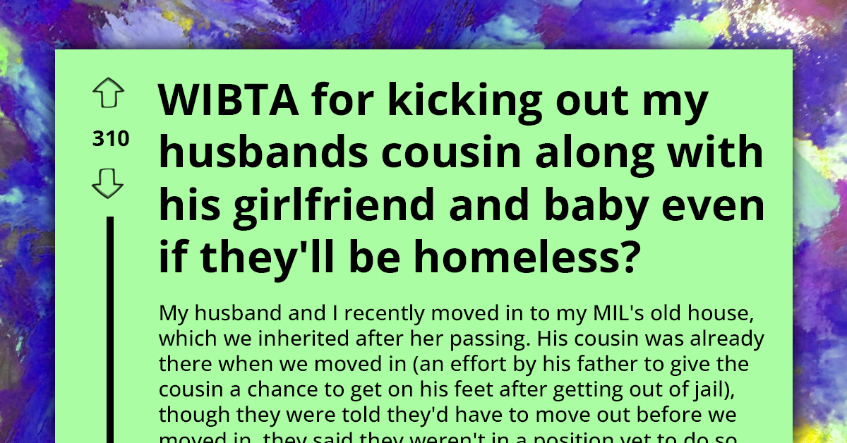 Woman Considers Evicting Husband's Cousin and His Family, Turns to the Internet for Guidance Because It Would Leave Them Homeless