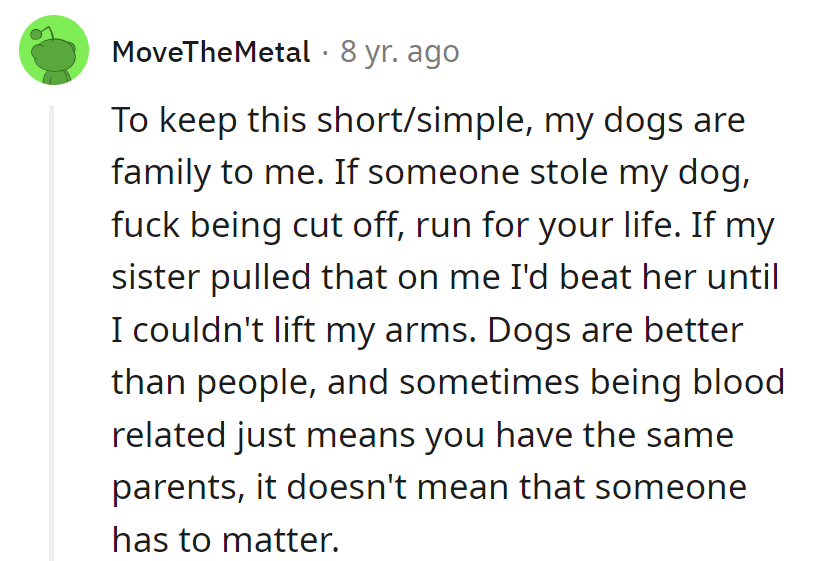 Dogs are family. Mess with them, face the bark of justice.