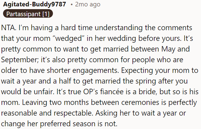 OP's mom getting married before OP's wedding isn't unreasonable, and requesting her to wait longer or change the season isn't justified.