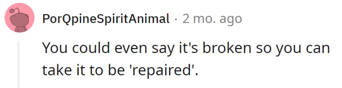 Or he could say it's broken