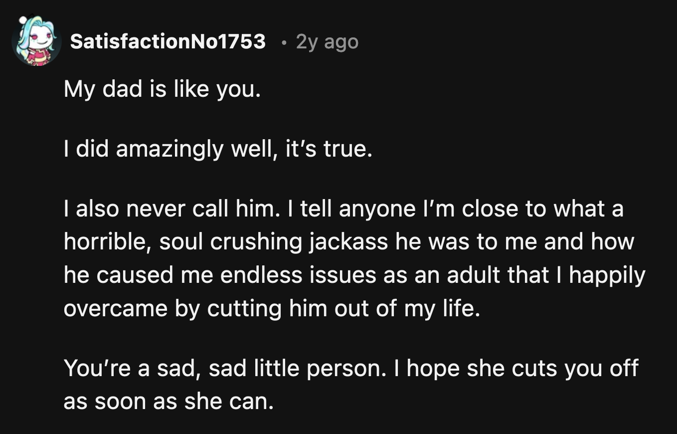 They will only ever hear of her achievements from other people. If she allows them to be a part of her life, she will hide the most important parts of herself.
