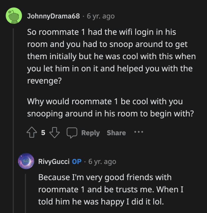 Unlike Roommate #2, OP is a decent person capable of making friends who aren't suspicious of him. At that point, they had a common enemy to defeat.