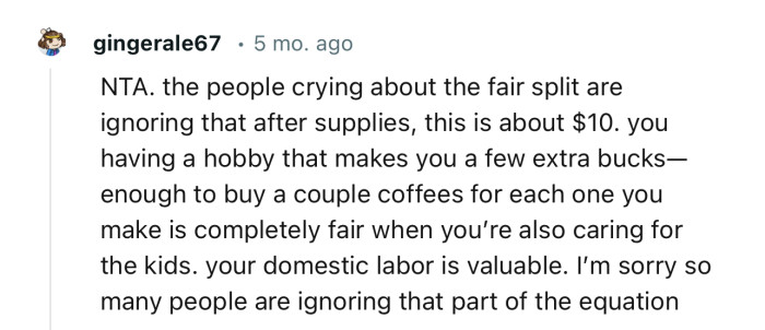 “NTA. The people crying about the fair split are ignoring that after supplies, this is about $10.”