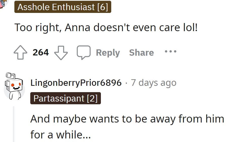 That should be Anna's break; perhaps she wants to go alone