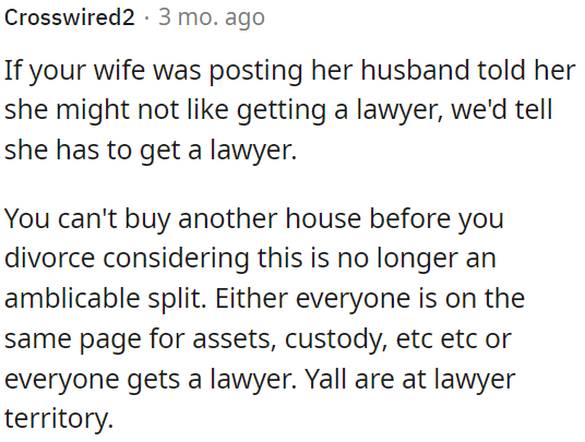 It's crucial for spouses in a divorce to each have a lawyer if they're not in agreement on matters like assets and custody.
