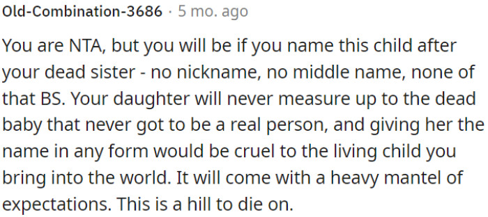 Naming a child after a deceased sibling, without any variation or nickname, would be burdensome and unfair to the living child.