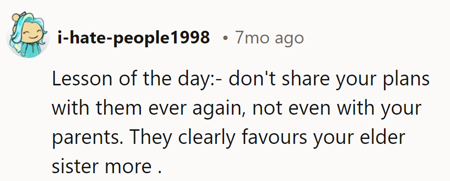 Keep future plans locked up tighter than Fort Knox. Clearly, big sis gets the golden ticket.