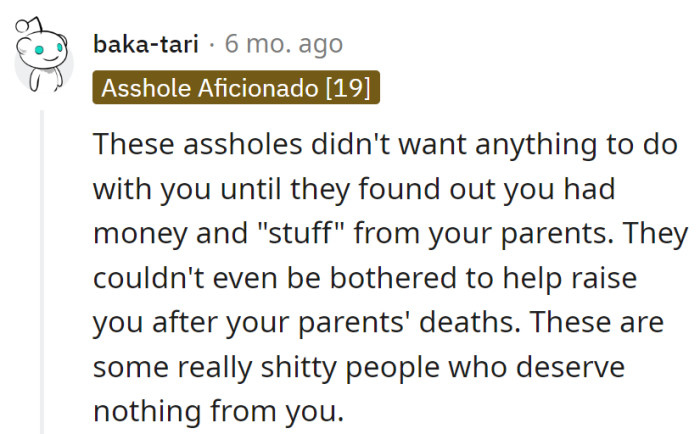 Only interested when money's involved, never bothered to raise them post-parents. Shitty people, zero entitlement.