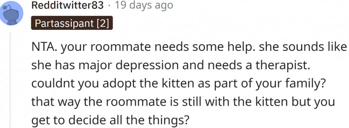 The roommate sounds like she needs a therapist.